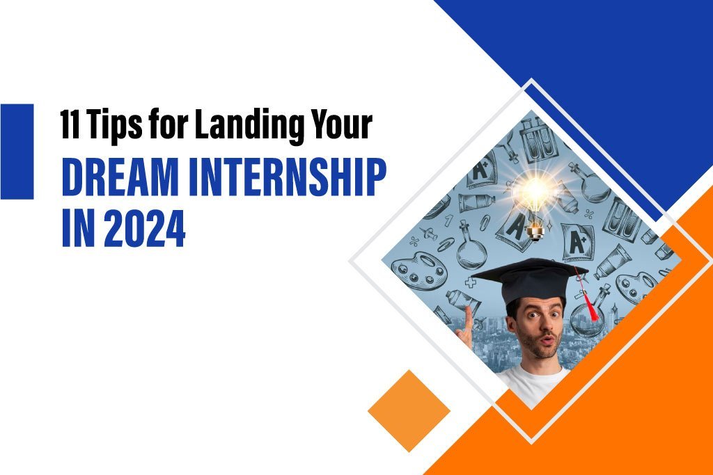 11 Tips For Landing Your Dream Internship in 2024 |