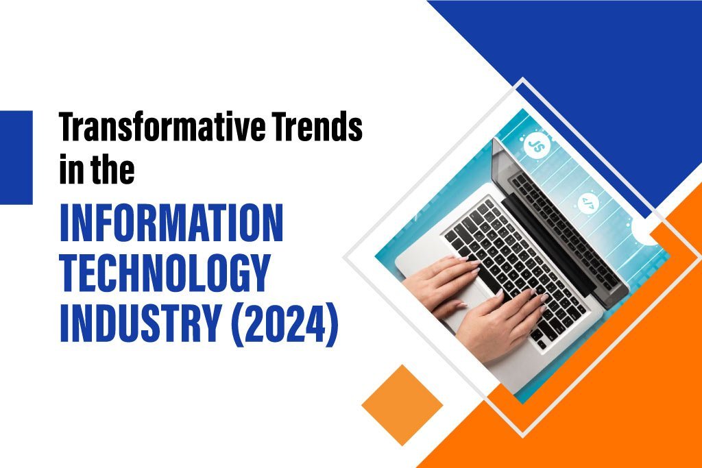 Trends Transforming the Information Technology Industry in 2024