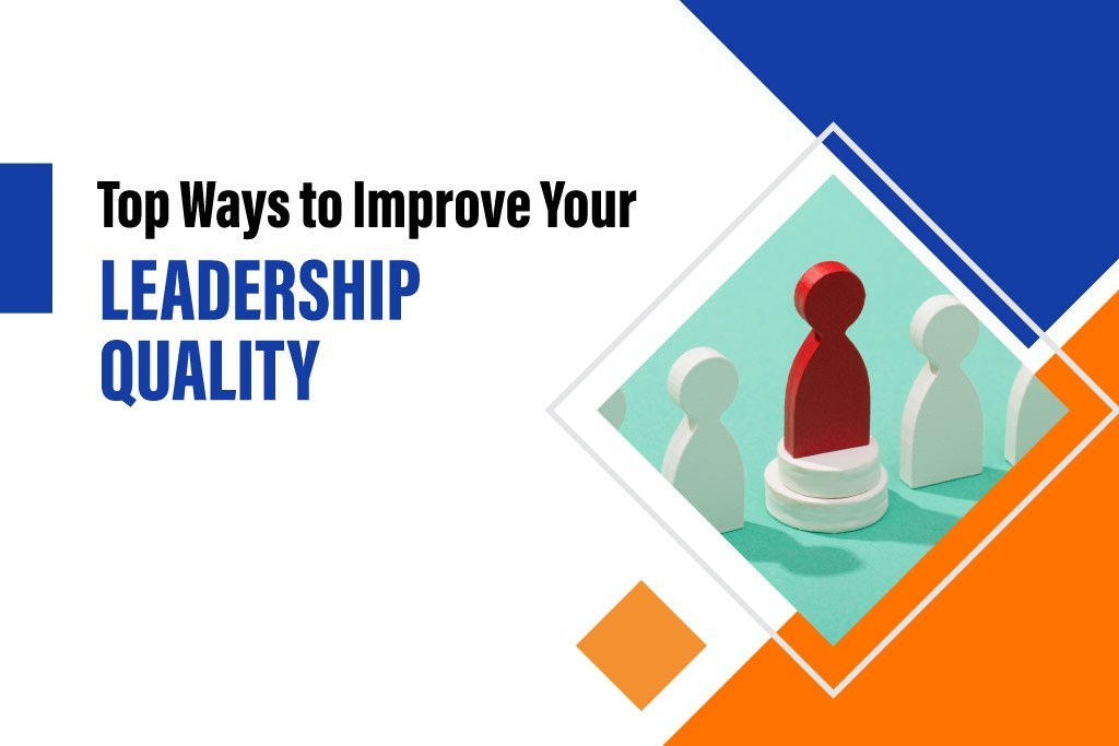 10 Ways to Improve Your Leadership Quality - best engineering colleges in Coimbatore