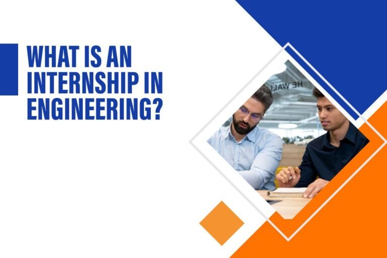 What is an Internship in Engineering? | Why is it Important?
