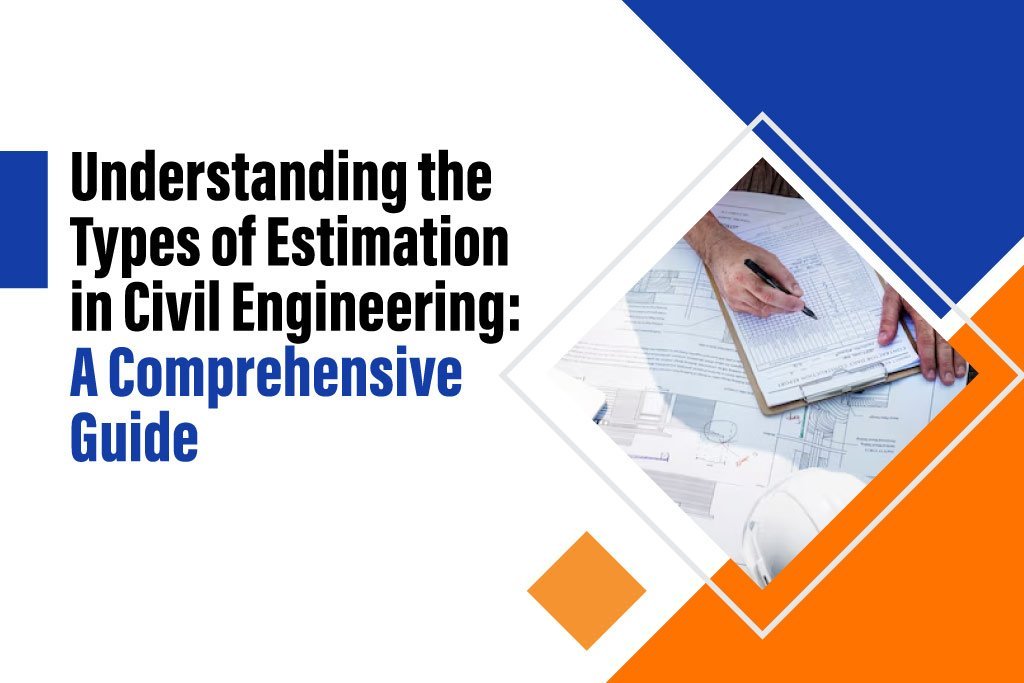 types of estimation in civil engineering
