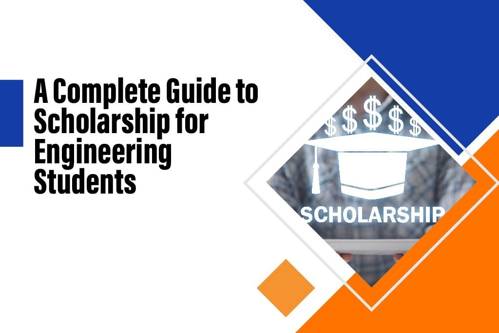 A Complete Guide to Scholarships for Engineering Students