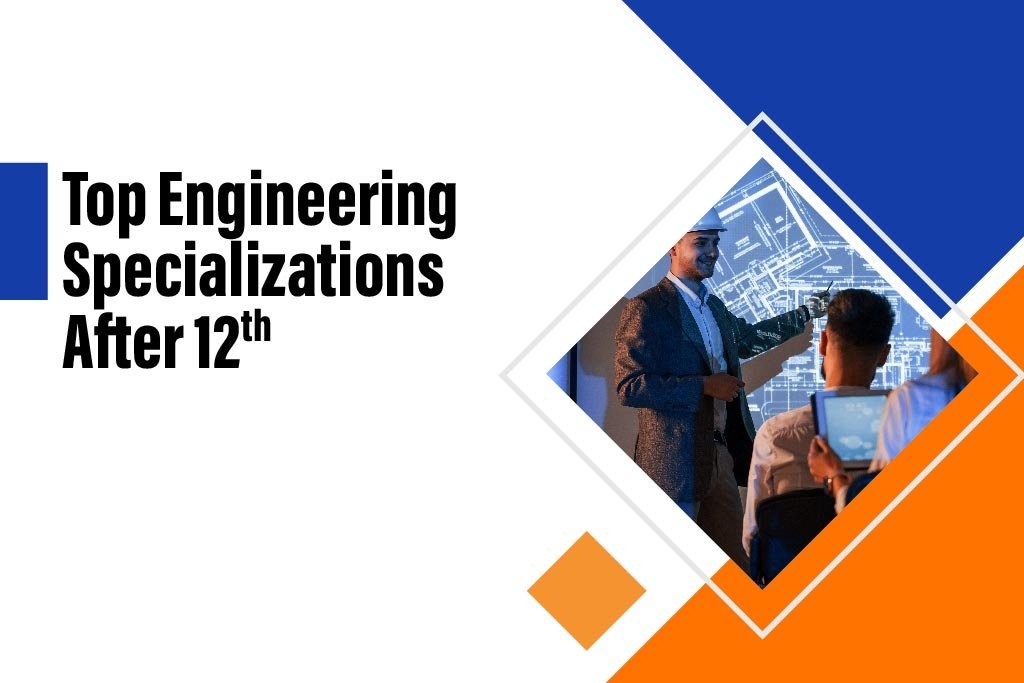 Top Engineering Specializations After 12th