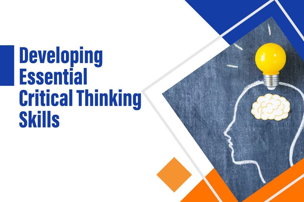 Developing Essential Critical Thinking Skills