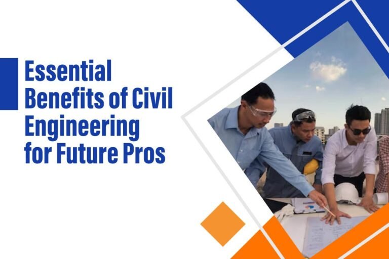 Key Benefits of Civil Engineering for Future Engineers
