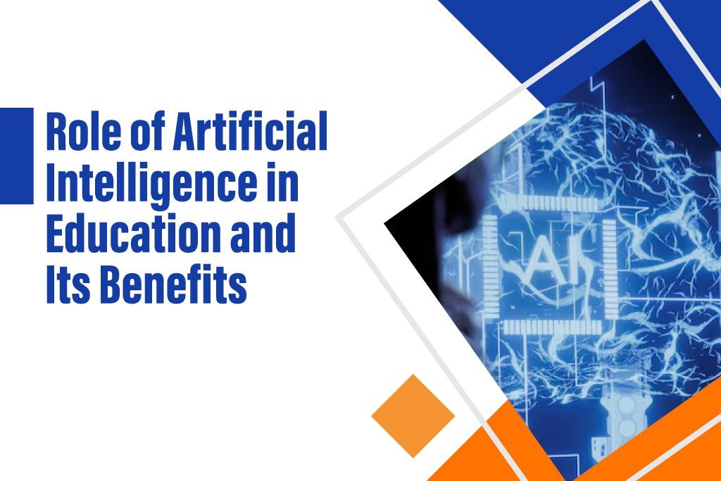 Role of Artificial Intelligence in Education and Its Benefits