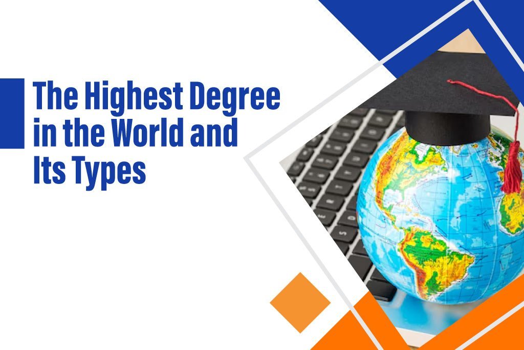 The Highest Degree in the World and Its Types